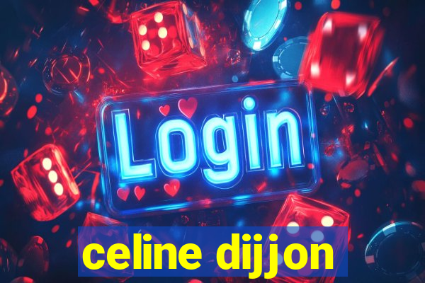 celine dijjon